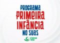 Programa Primeira Infância realiza capacitação para profissionais da Assistência Social