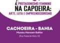 Encontro de capoeiristas promove a valorização da mulher e o empreendedorismo na capoeira
