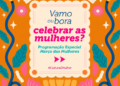SecultBA promove série de eventos gratuitos em celebração ao mês das mulheres