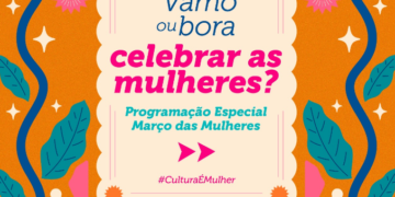 SecultBA promove série de eventos gratuitos em celebração ao mês das mulheres