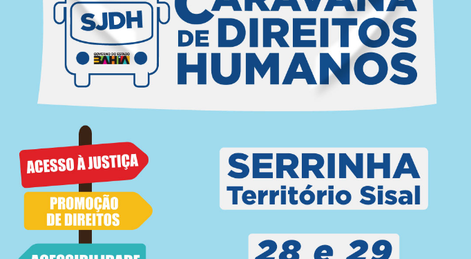 Caravana de Direitos Humanos chega ao território Sisal. O município de Serrinha vai sediar a ação do Governo do Estado